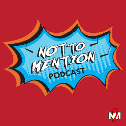 Podcast thumbnail for Not To Mention