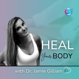 Podcast thumbnail for Heal Your Body with Dr. Jamie Gilliam