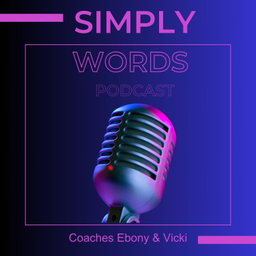 Podcast thumbnail for Simply Words with Ebony and Vicki