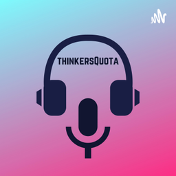 Podcast thumbnail for thinkersQuota