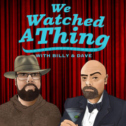 Podcast thumbnail for We Watched A Thing