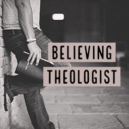 Podcast thumbnail for Believing Theologist