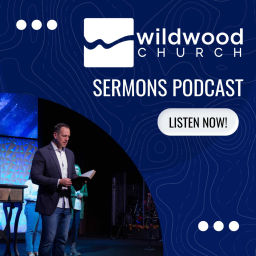 Podcast thumbnail for Wildwood Church Sermons