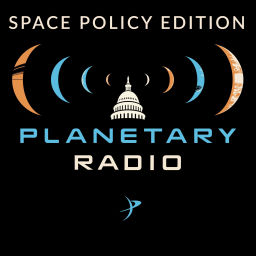 Podcast thumbnail for Planetary Radio: Space Policy Edition