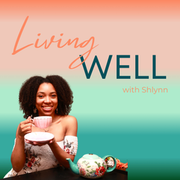 Podcast thumbnail for Living Well with Shlynn