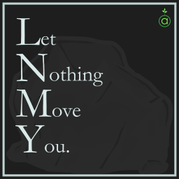 Podcast thumbnail for Let Nothing Move You