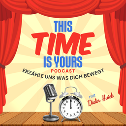 Podcast thumbnail for This Time is Yours erzähle uns was dich bewegt.