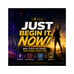 Podcast thumbnail for Just Begin It, Now!