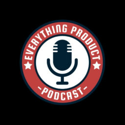 Podcast thumbnail for Everything Product