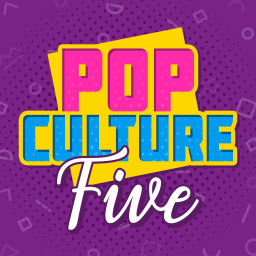 Podcast thumbnail for Pop Culture Five