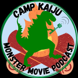 Podcast thumbnail for Camp Kaiju: Monster Movie Podcast