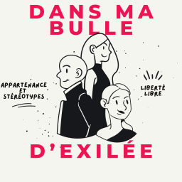 Podcast thumbnail for Dans ma bulle d'ExiléE