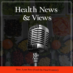 Podcast thumbnail for Health News Views - Food The Final Frontier