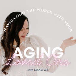 Podcast thumbnail for Navigating the World with Your Aging Loved One