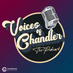 Podcast thumbnail for Voices of Chandler