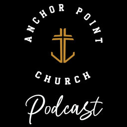Podcast thumbnail for Anchor Point Church's Podcast