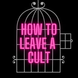 Podcast thumbnail for How To Leave A Cult
