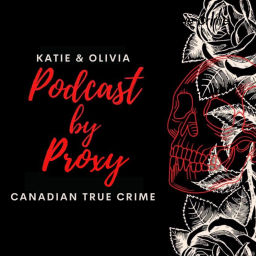 Podcast thumbnail for Podcast By Proxy: Canadian True Crime