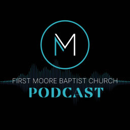 Podcast thumbnail for First Moore Baptist Church