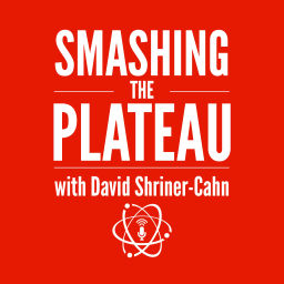 Podcast thumbnail for Smashing the Plateau