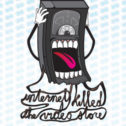 Podcast thumbnail for Internet Killed The Video Store