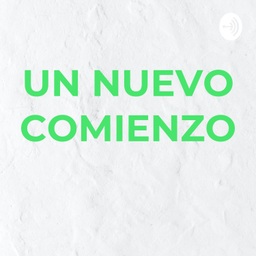 Podcast thumbnail for UN NUEVO COMIENZO