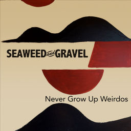 Podcast thumbnail for Seaweed And Gravel Never Grow Up Weirdos