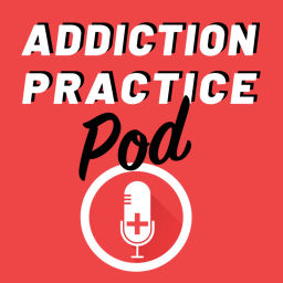 Podcast thumbnail for Addiction Practice Pod