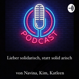 Podcast thumbnail for Lieber solidarisch, statt solide arisch