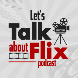 Podcast thumbnail for Let's Talk About Flix