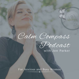 Podcast thumbnail for Calm Compass: Navigating Anxious and Busy minds.