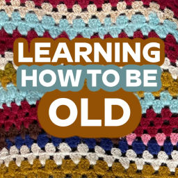 Podcast thumbnail for How To Be Old