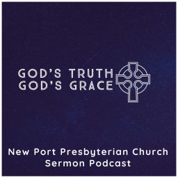 Podcast thumbnail for God's Truth, God's Grace - New Port Presbyterian Church