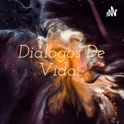Podcast thumbnail for Diálogos De Vida.