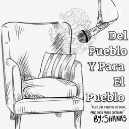 Podcast thumbnail for Del pueblo y para el pueblo