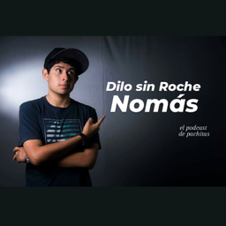 Podcast thumbnail for Dilo sin Roche Nomas