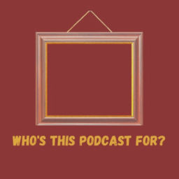 Podcast thumbnail for Who's This Podcast For?