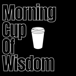 Podcast thumbnail for Morning Cup of Wisdom