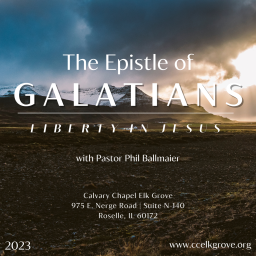 Podcast thumbnail for Calvary Chapel Elk Grove-The Book of Galatians (2023-24)