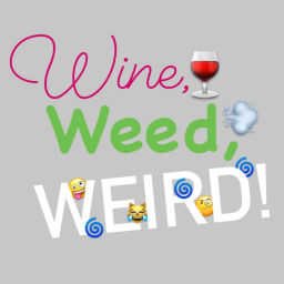 Podcast thumbnail for Wine, Weed, Weird!