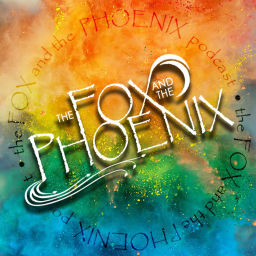 Podcast thumbnail for The Fox and the Phoenix