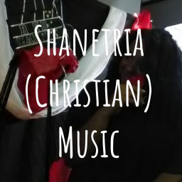 Podcast thumbnail for Shanetria (Christian) Music