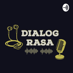 Podcast thumbnail for DIALOG RASA OFFICIAL