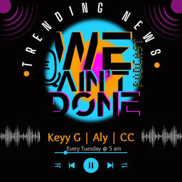 Podcast thumbnail for We Ain’t Done