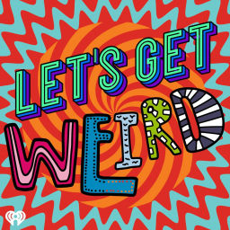Podcast thumbnail for Let's Get Weird