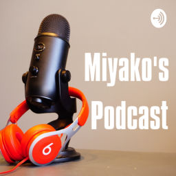 Podcast thumbnail for Miyako's Podcast みやこのポッドキャスト