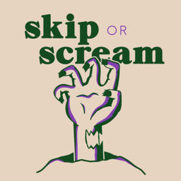 Podcast thumbnail for Skip or Scream