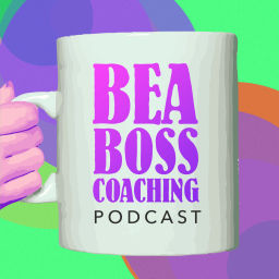 Podcast thumbnail for Beabosscoaching