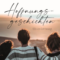 Podcast thumbnail for Hoffnungsgeschichten - 100x Gott erlebt
