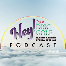 Podcast thumbnail for Hey! It's a Disc Golf News Podcast